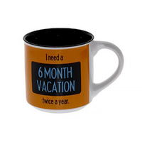 Novelty Mug I Need A 6 Month Vacation, Funny Coffee Mug, TSK Giftware MUG401