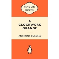 A Clockwork Orange: Popular Penguins By Anthony Burgess