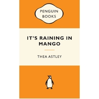 It's Raining in Mango: Popular Penguins by Thea Astley