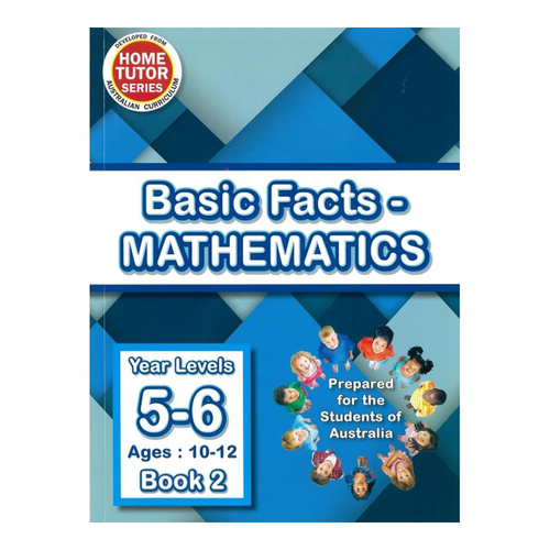 Home Tutor Series Basic Facts: Mathematics Levels 5-6 Book 2
