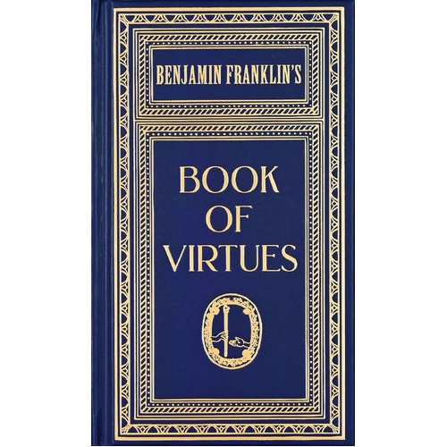 Ben Franklin's Book of Virtues (Gift Edition)