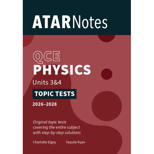 ATAR Notes QCE Physics 3&4 Topic Tests (2026-2028)