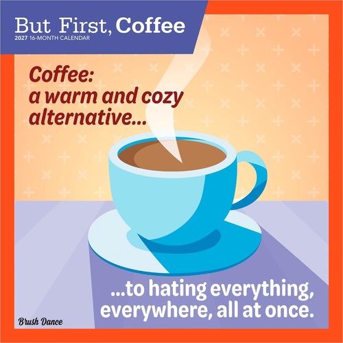 2027 16-Month Calendar Brush Dance But First, Coffee Square Wall, Browntrout BT13950